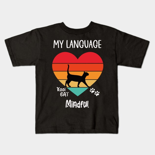 My Language Mindful Cat Kids T-Shirt by kooicat